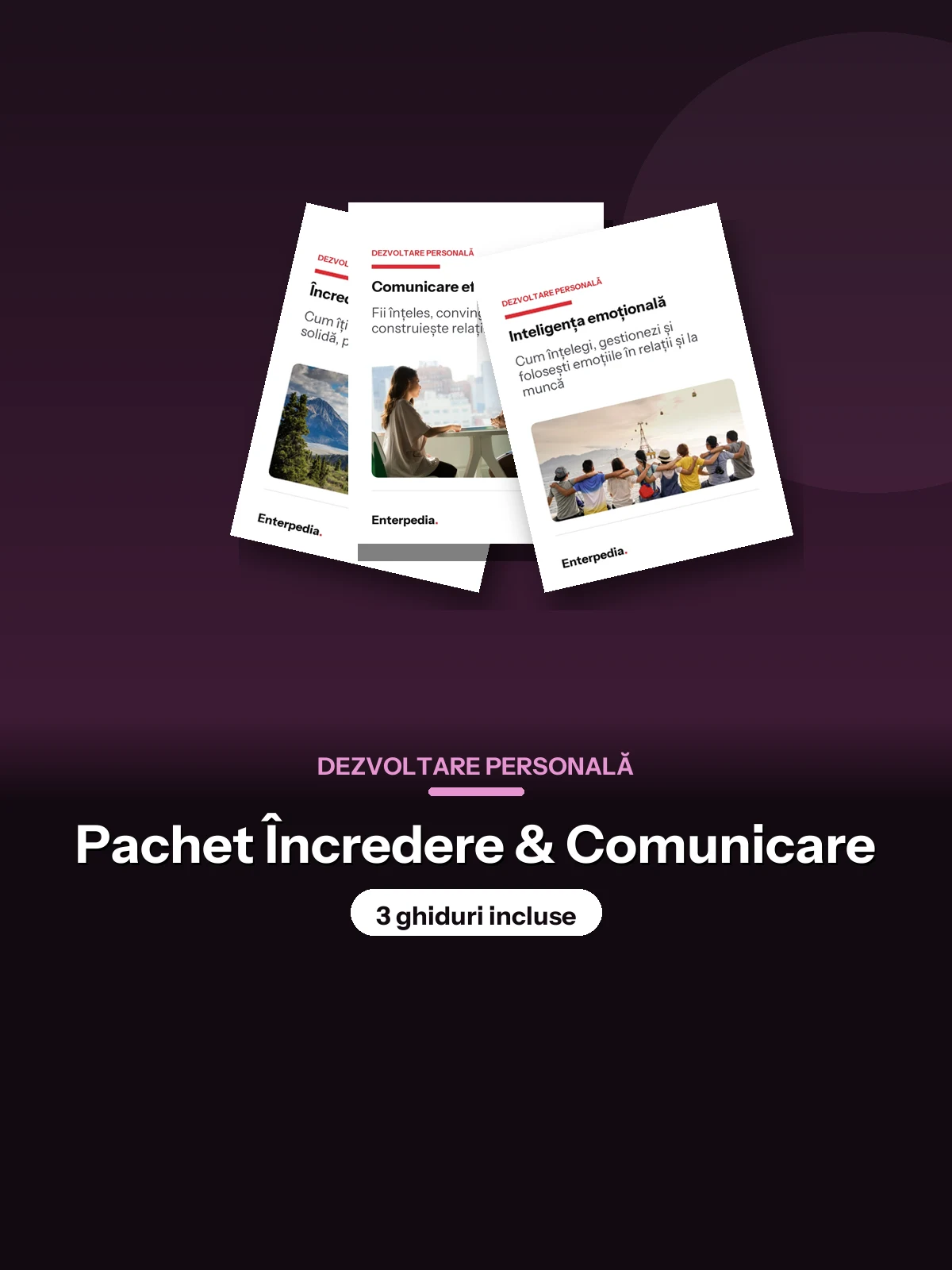 Dezvoltare personală — Pachet Încredere & Comunicare (3 ghiduri)