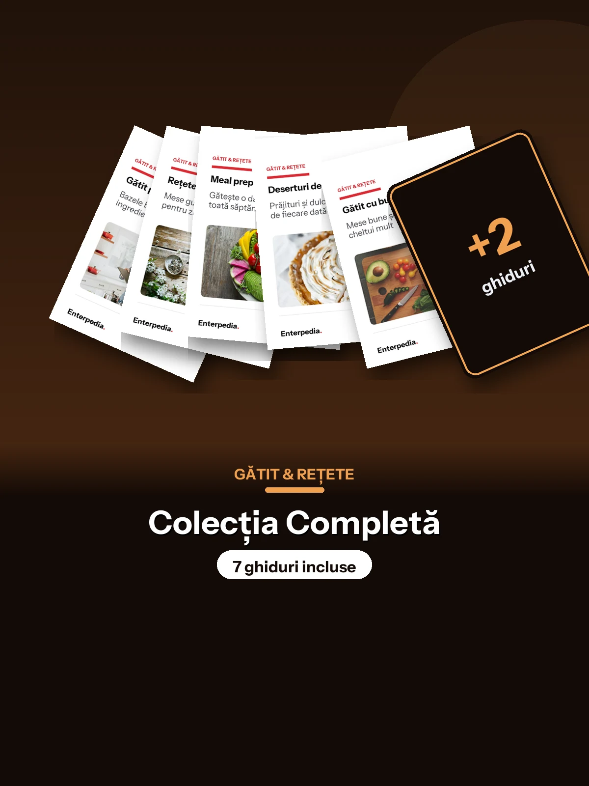 Gătit & Rețete — Colecția Completă (7 ghiduri)
